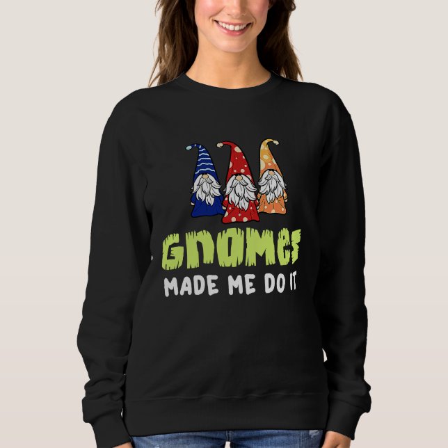 Garden Gnome  Gnomies Gardening Sweatshirt (Vorderseite)