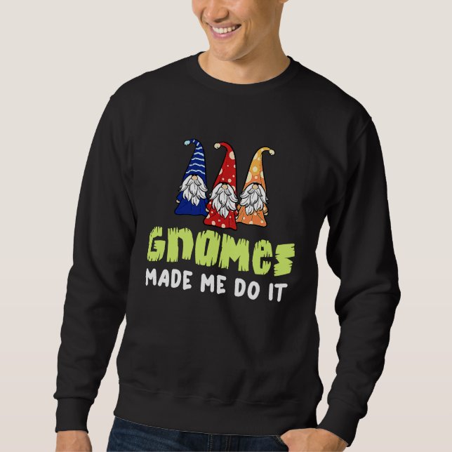 Garden Gnome  Gnomies Gardening Sweatshirt (Vorderseite)