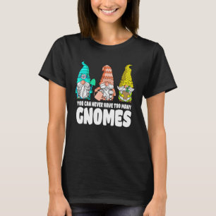 Garden Gnome können Sie nie zu viele Gnome Ga T-Shirt