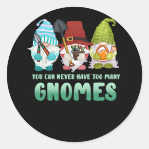 Garden Gnome You Can Never Have Too Many Gnomes Runder Aufkleber