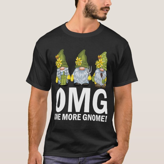 Garden Gnomes OMG One more Gnome Gardener T-Shirt (Vorderseite)