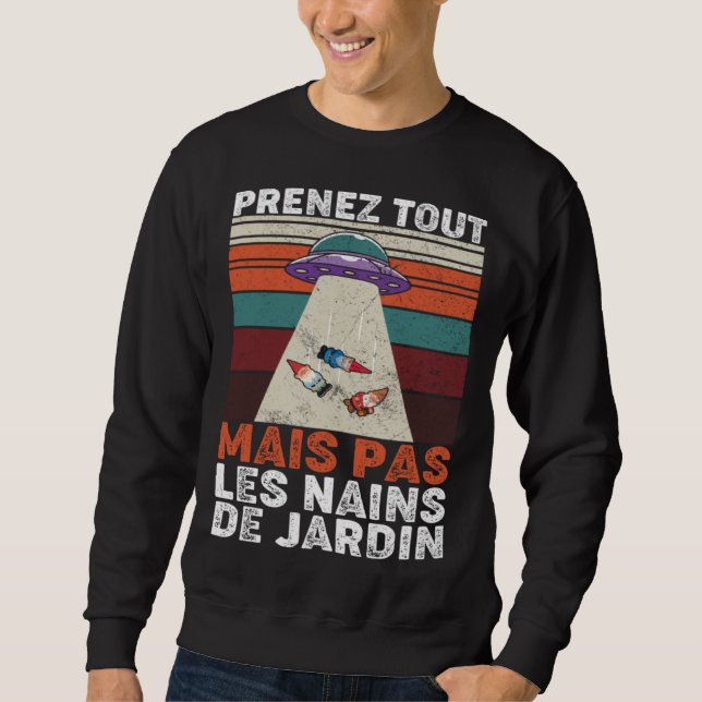 Garden Gnomes Removal UFO Humour Garden Gnomes Sweatshirt (Vorderseite)