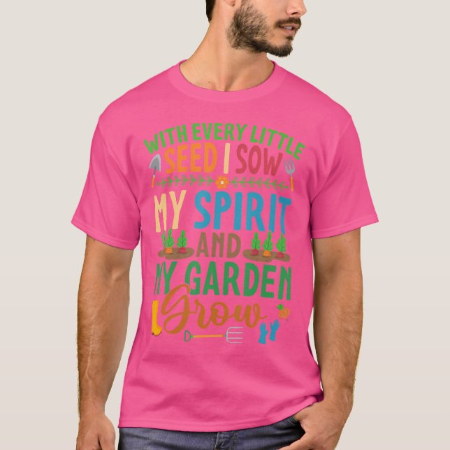 Garden Lover 'With Every Little Seed I Sow' Pretty T-Shirt (Vorderseite)