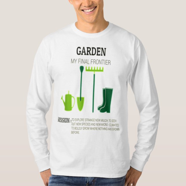 Garden My Final Frontier Funny Gardens Design T-Shirt (Vorderseite)