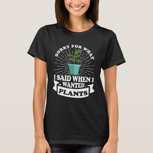 Gardener  excuse for what I said T-Shirt (Vorderseite)