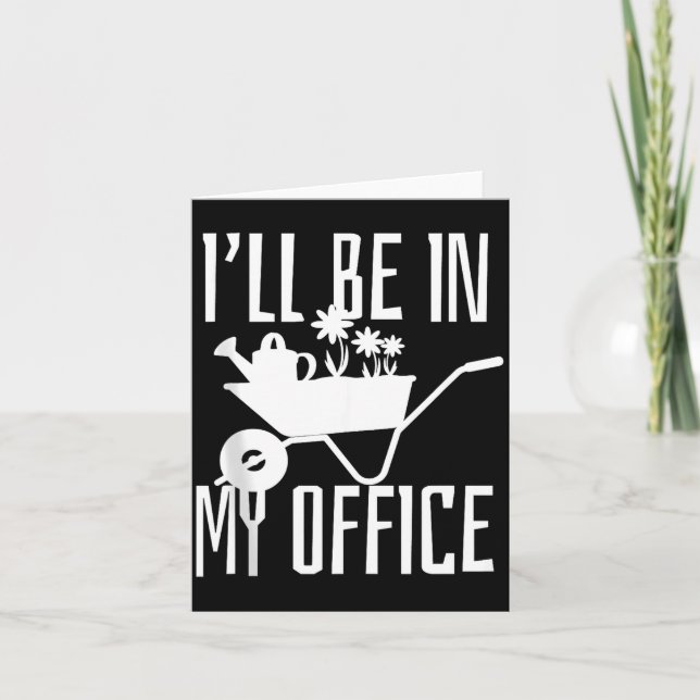 Gardener Gift I'll Be In My Office Garden Plant Ga Karte (Vorderseite)