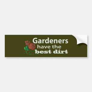 Gardeners Have the Best Dirt! Autoaufkleber