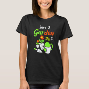 Gardening 4\Leben ist ein Garten Grab es Amateur G T-Shirt