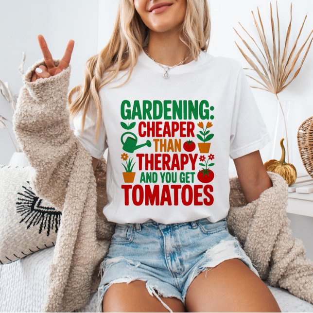 Gardening: Cheaper Than Therapy& You Get Tomatoes T-Shirt (Von Creator hochgeladen)