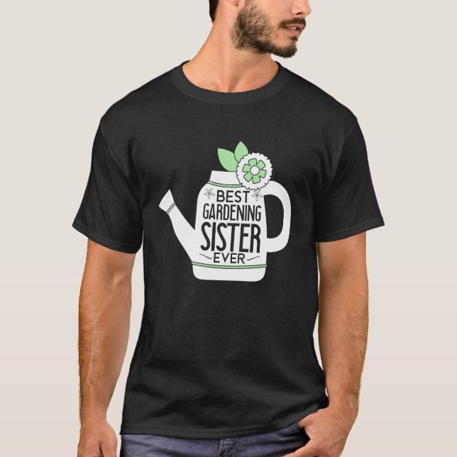 Gardening For Gardener Sister Landscaping Garden T-Shirt (Vorderseite)