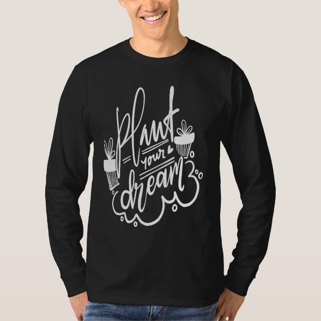 Gardening for Gardeners Plant Your Dream T-Shirt (Vorderseite)