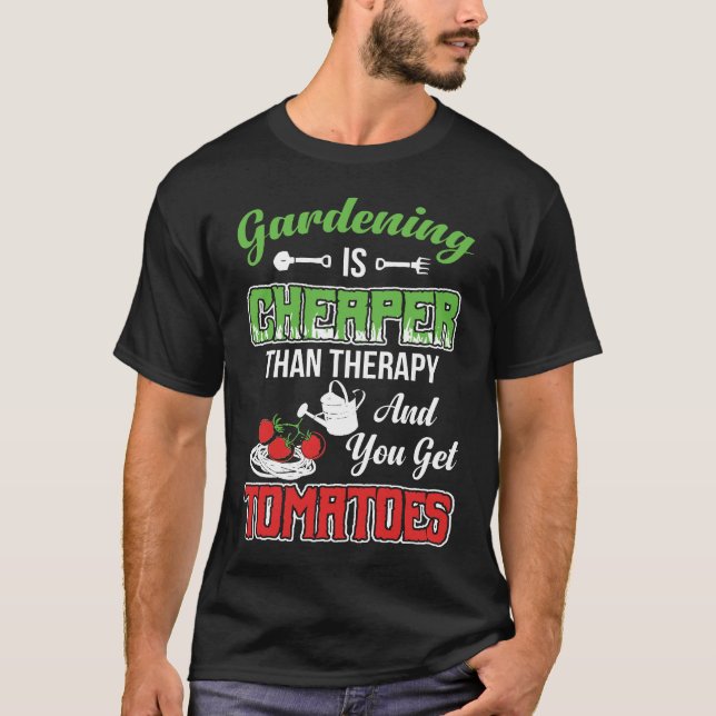 Gardening Is Cheaper Than Therapy T-Shirt (Vorderseite)
