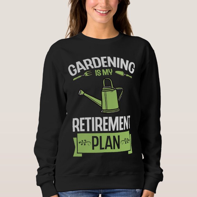 Gardening Is My Retirement Plan Funny Cute Plant L Sweatshirt (Vorderseite)