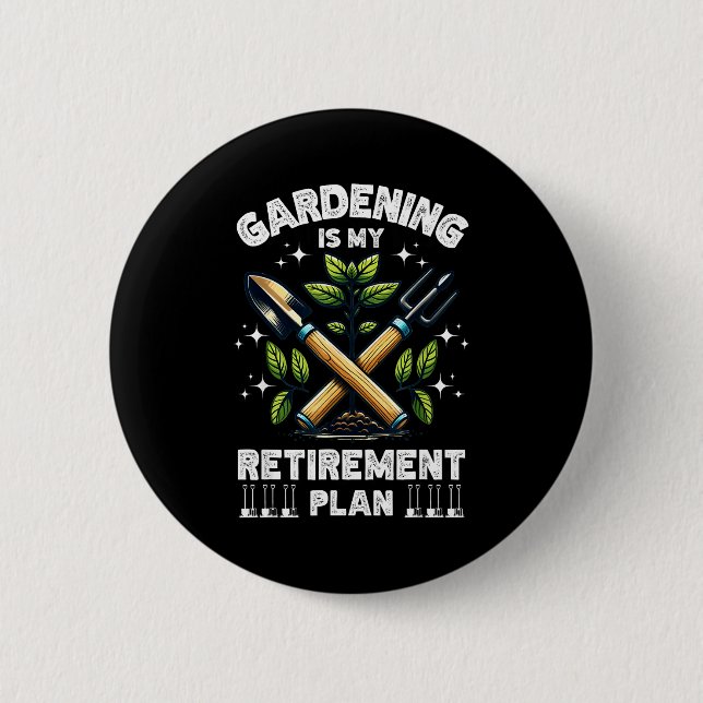 Gardening Is My Retirement Plan Funny For Garden L Button (Vorderseite)