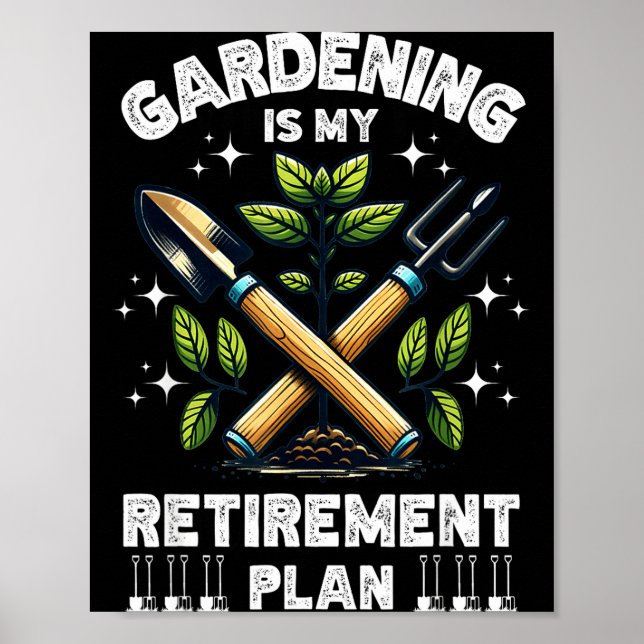Gardening Is My Retirement Plan Funny For Garden L Poster (Vorne)