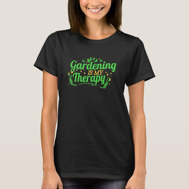 Gardening Is My Therapy T-Shirt (Vorderseite)
