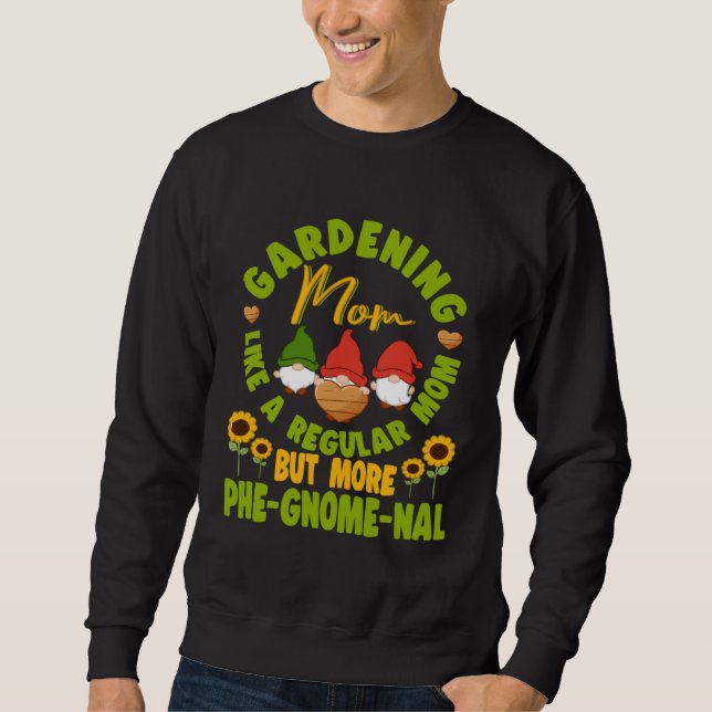 Gardening Mom Like Regular Mom But More Phe Gnome  Sweatshirt (Vorderseite)