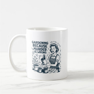GARDENING, WEIL MURDER FALSCH IST KAFFEETASSE