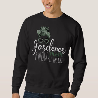 Gardner Quote Gärtner kennen alle Dirt Gardner Sweatshirt