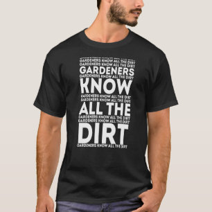 Gardner Quote Gärtner kennen alle Dirt Gardner T-Shirt