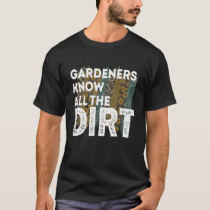 Gardner Zitat Gärtner kennen alle Schmutz Gardner T-Shirt