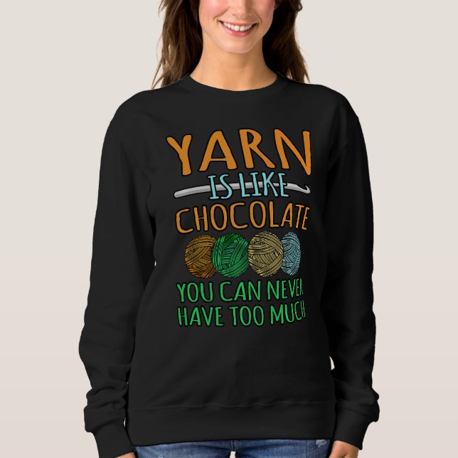 Garne sind wie Chocolate Crochet Knitter Crocheter Sweatshirt (Vorderseite)