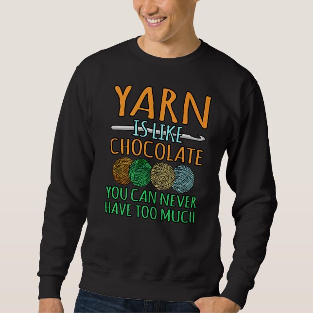 Garne sind wie Chocolate Crochet Knitter Crocheter Sweatshirt (Vorderseite)