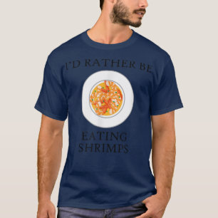 Garnelen essen Funny Seafood Koch T-Shirt