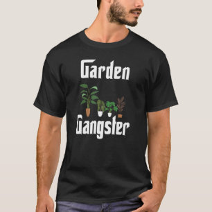 Garten Gangster Gartenarbeit Pflanze T-Shirt