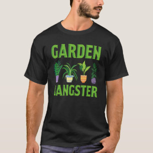 Garten-Gangster-Pflanze  Gartenarbeit T-Shirt