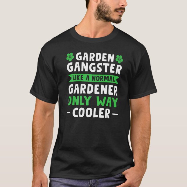 Garten Ganster Wie Ein Normaler Gärtner Gärtnern T-Shirt (Vorderseite)