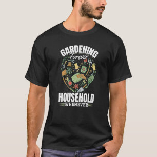 Garten Gartenarbeit Gartenarbeit Forever Hausarbei T-Shirt