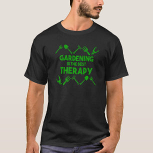 Garten Gartenarbeit Gärtner Pflanze Beste Therapie T-Shirt