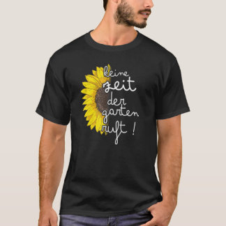 Garten Gärtner Keine Zeit Der Garten Anrufe T-Shirt
