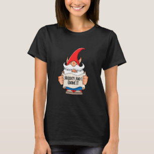 Garten-Gnom-Zitate Unanständig Und ich Gnome es T-Shirt