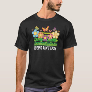 Garten hacken ist nicht leicht Pflanzen Gartenarbe T-Shirt
