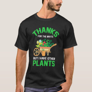 Garten Ich Habe Andere Pflanzen Gartenarbeit Für G T-Shirt