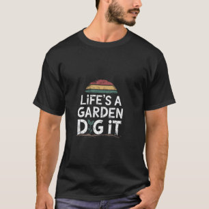 Garten-Shirt Life Is Garden Grab Es Männer Frauen T-Shirt