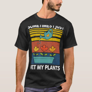 Garten-Shirt Manchmal Nasse Ich Nur Meine Pflanze T-Shirt