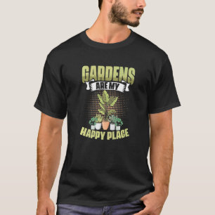 Gärten sind mein Platz Gärtnern Blumen Pflanzen Ga T-Shirt