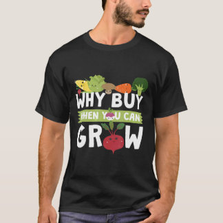 Garten Warum kaufen, wenn man anbauen kann T-Shirt