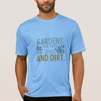 Gärten werden aus Liebe und Schmutz gemacht: Kulti T-Shirt