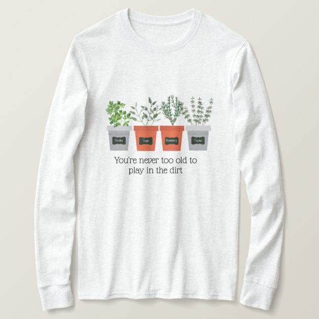 Gartenangebot Nie zu alt im Schmutz spielen T-Shirt (Design vorne)