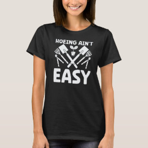 Gartenarbeit 4\Bauer Das Hacken ist nicht leicht T-Shirt