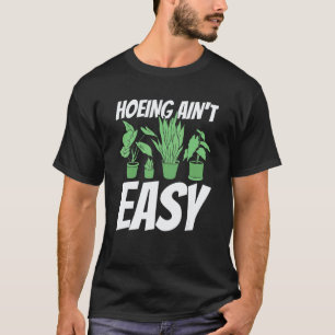 Gartenarbeit 4\Bauer Das Hacken ist nicht leicht T-Shirt