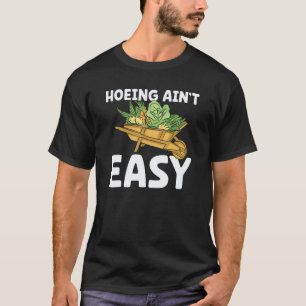 Gartenarbeit 4\Bauer Hacken Ist Nicht Leicht Gart T-Shirt
