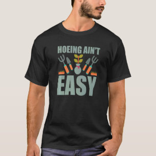 Gartenarbeit 4\Bauer Hacken ist nicht leicht Gart T-Shirt