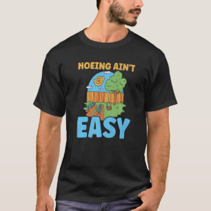 Gartenarbeit 4\Bauer Hacken Ist Nicht Leicht  Gart T-Shirt
