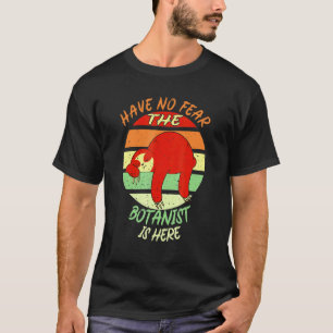 Gartenarbeit 4\Botaniker Keine Angst Botanik Gärtn T-Shirt