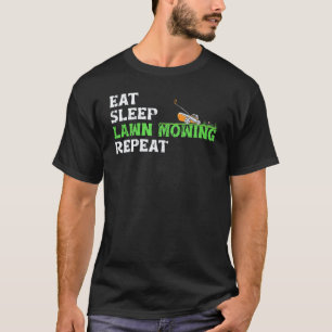 Gartenarbeit 4\Essen Schlafen Rasenmähen Wiederhol T-Shirt